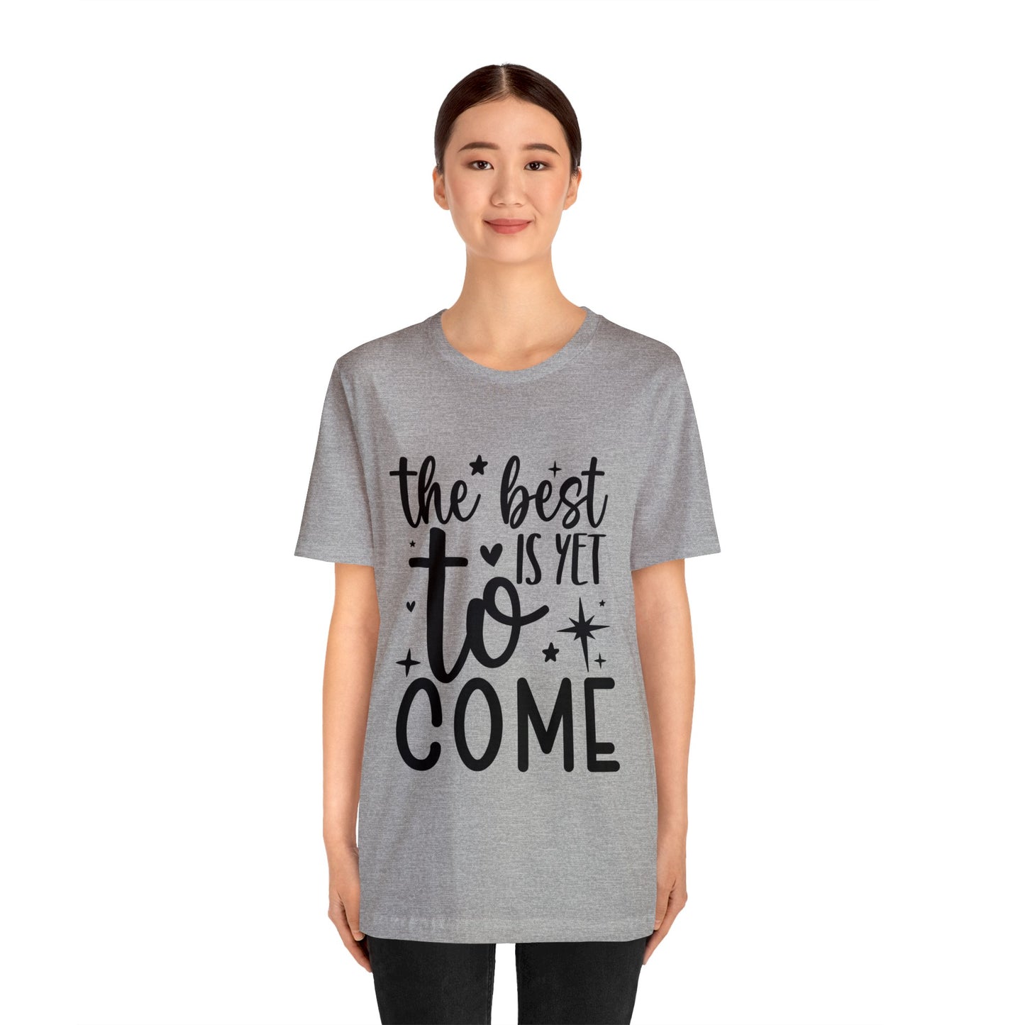 Best Yet to Come Unisex Jersey Short Sleeve Tee