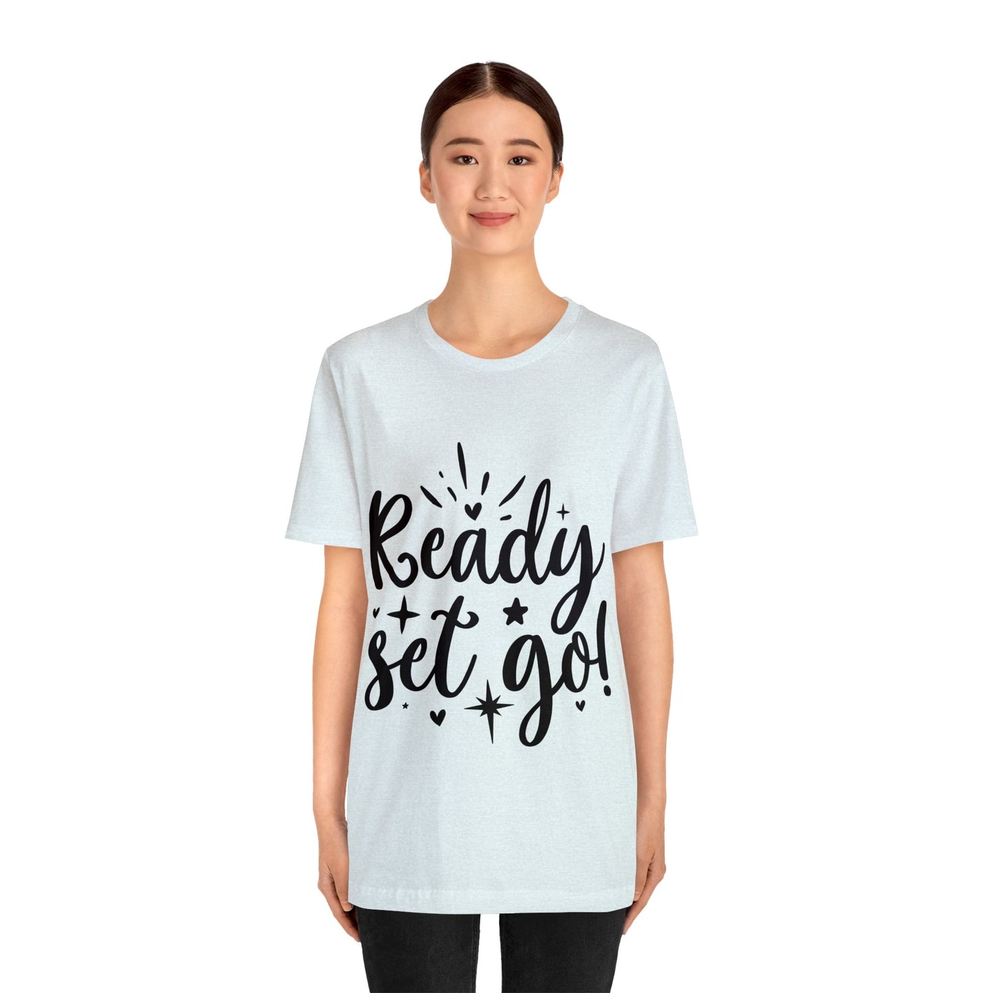 Ready Set Go Unisex Jersey Short Sleeve Tee