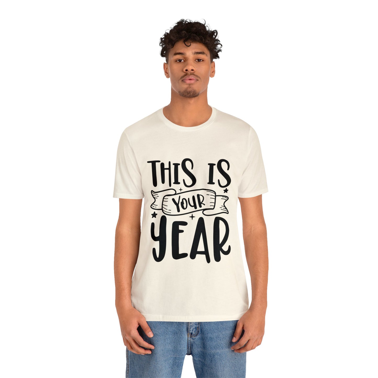 This is Your Year Unisex Jersey Short Sleeve Tee