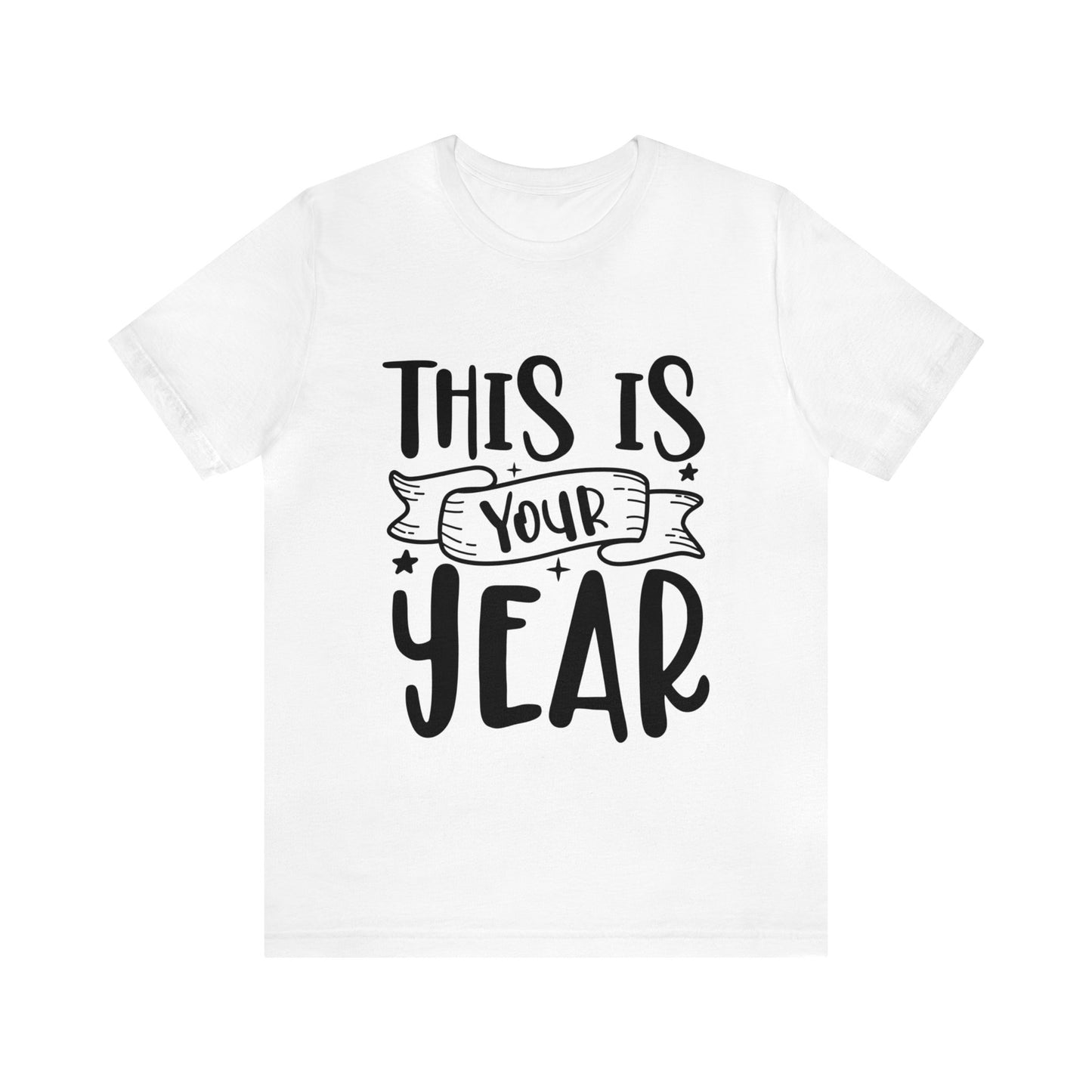 This is Your Year Unisex Jersey Short Sleeve Tee