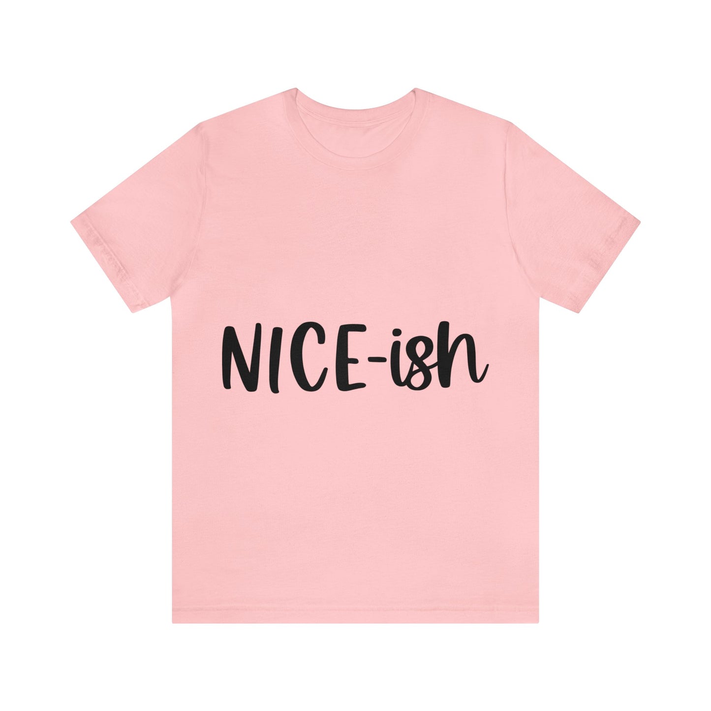 Nice-ish Unisex Jersey Short Sleeve Tee