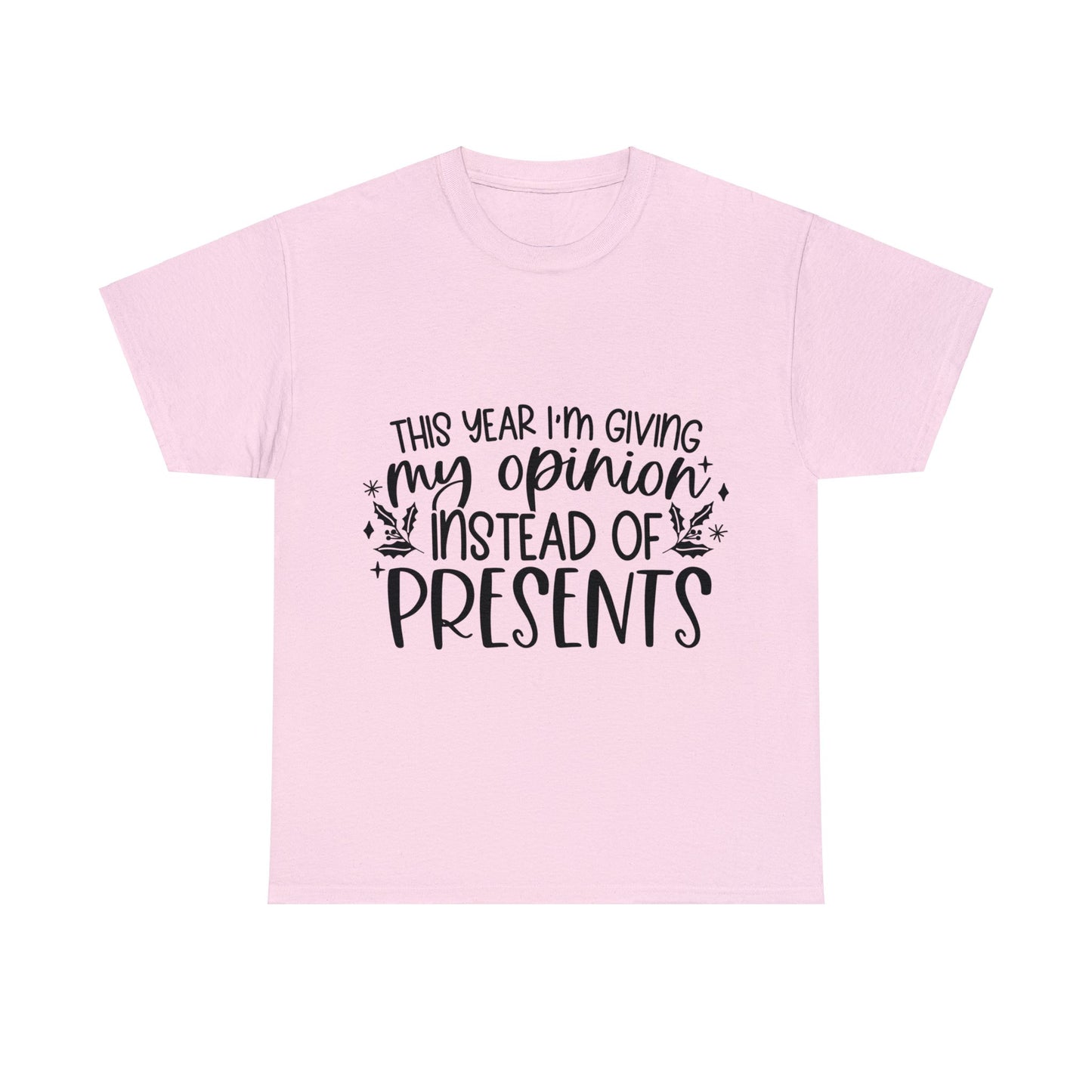 Opinion Instead of Presents Unisex Heavy Cotton Tee