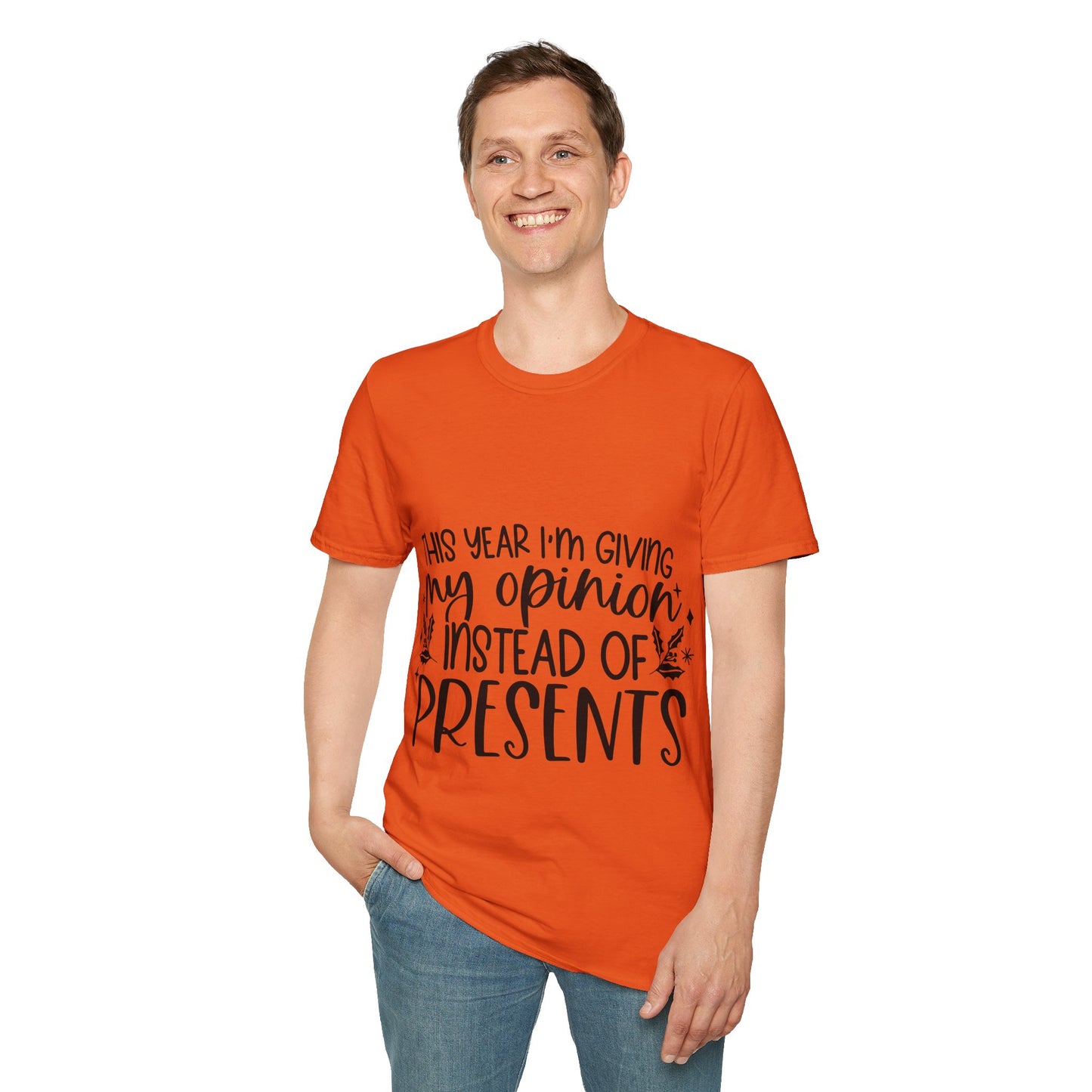 Opinion Instead of Presents Unisex Softstyle T-Shirt