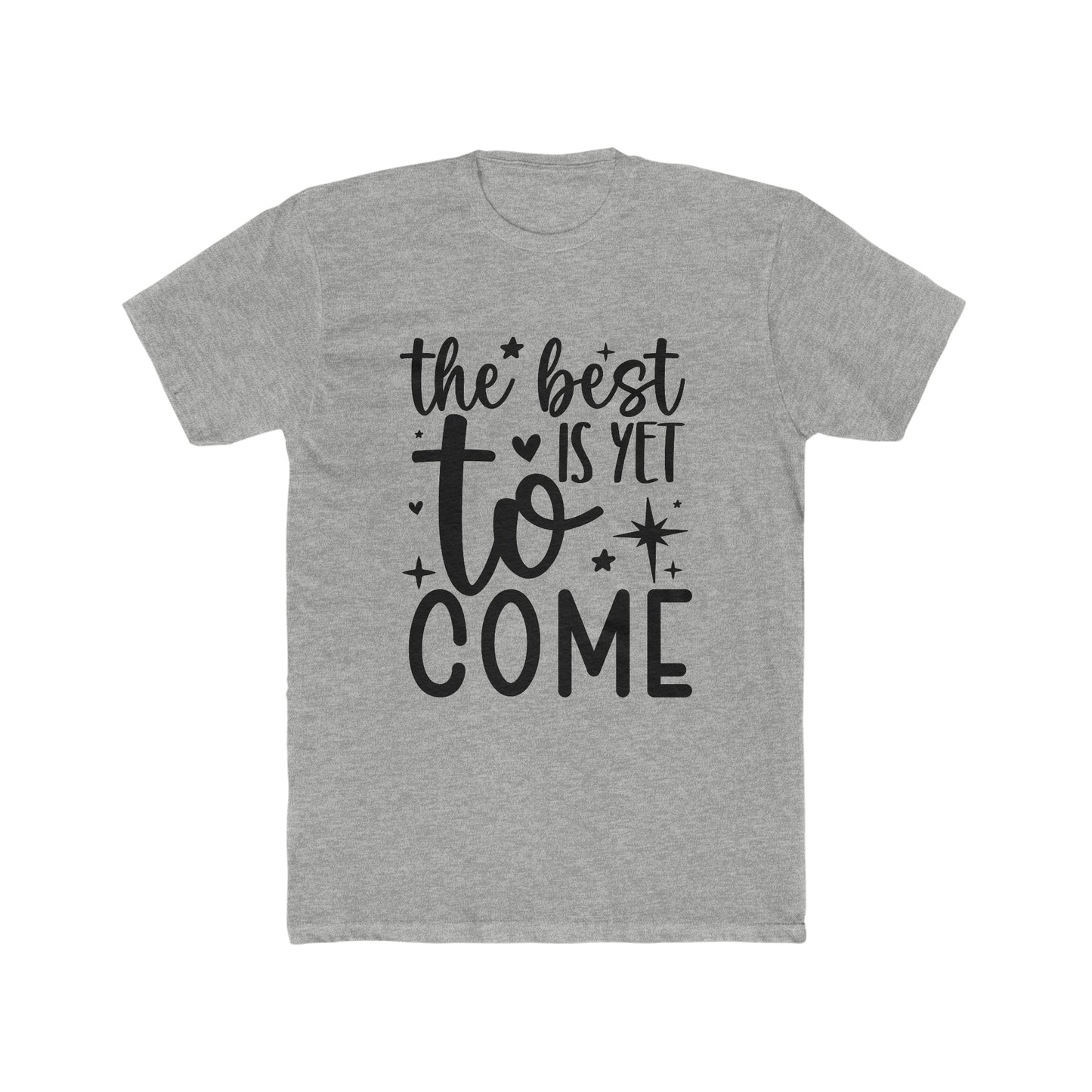 Best Yet to Come Go Men's Cotton Crew Tee