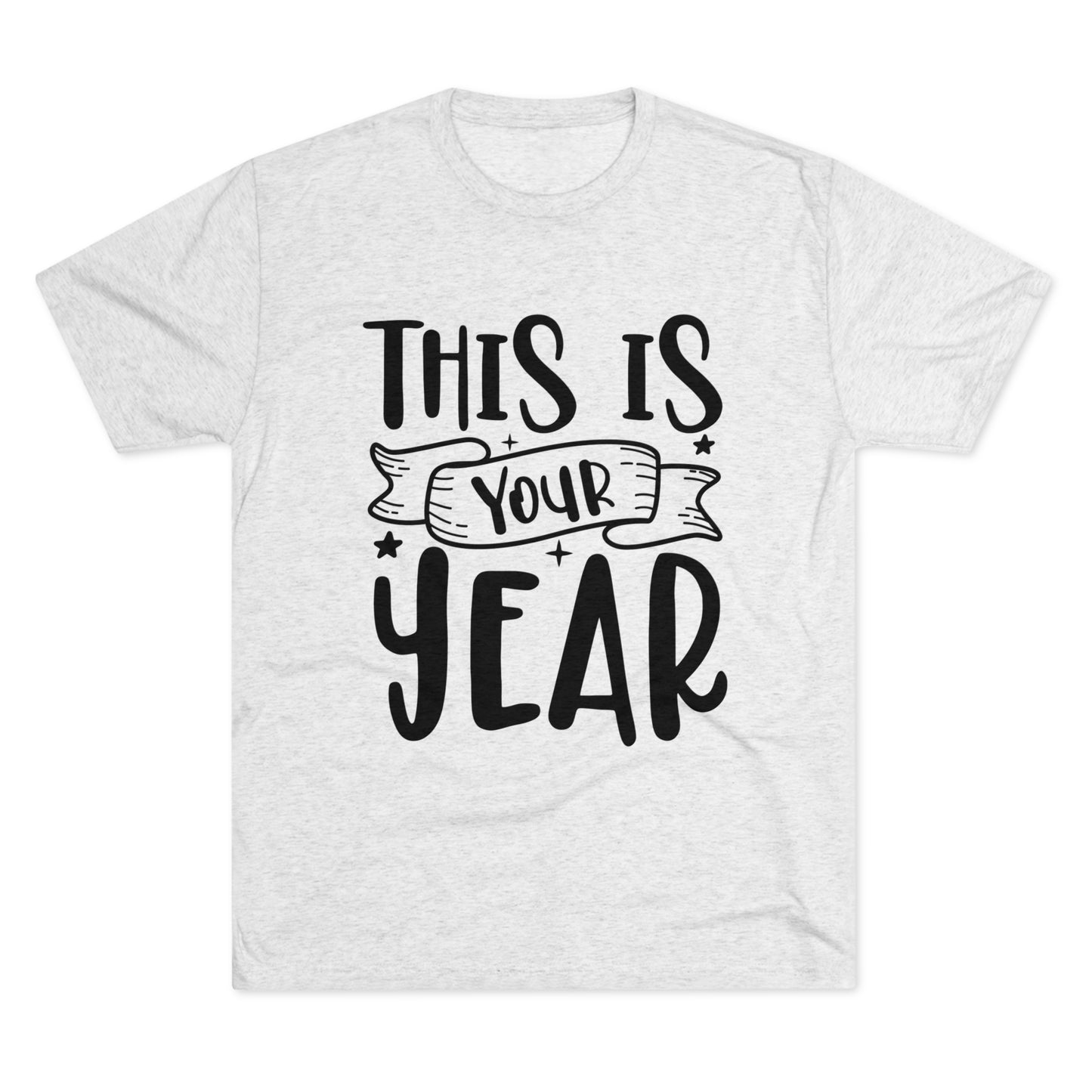 This is Your Year Unisex Tri-Blend Crew Tee