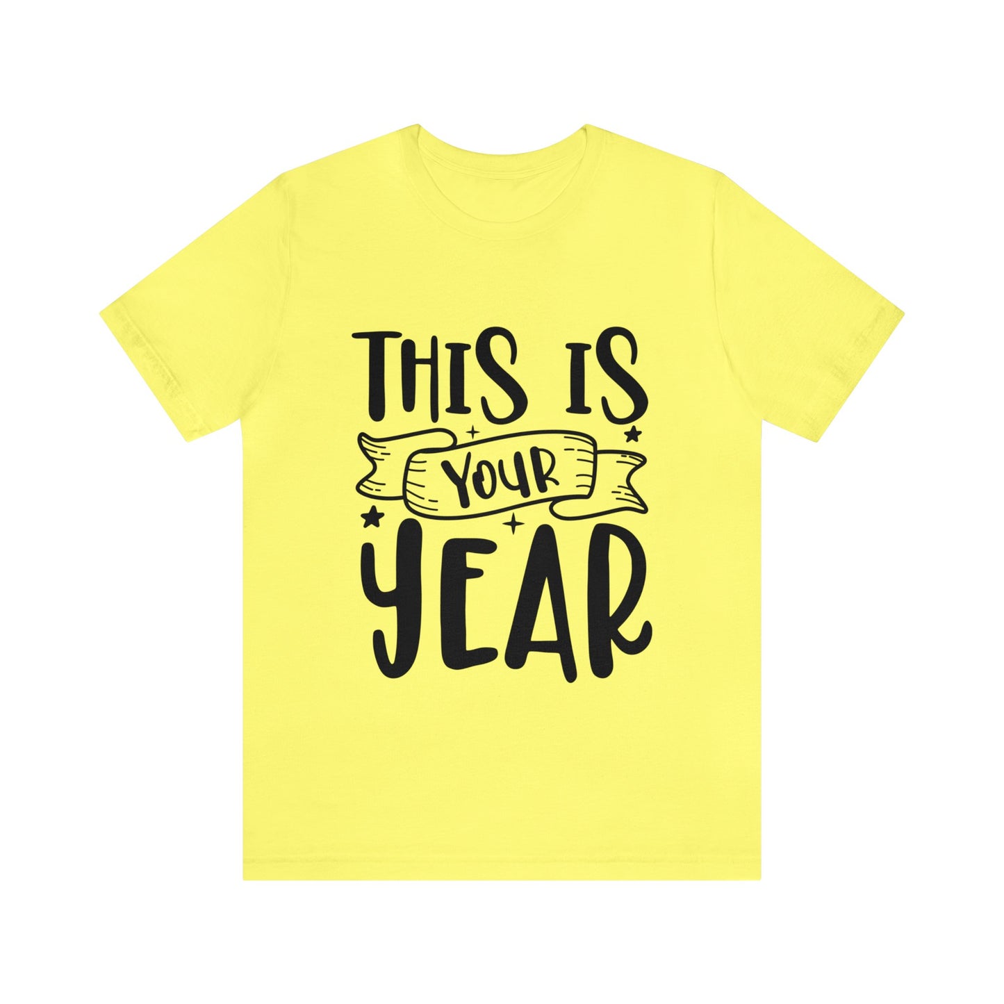 This is Your Year Unisex Jersey Short Sleeve Tee