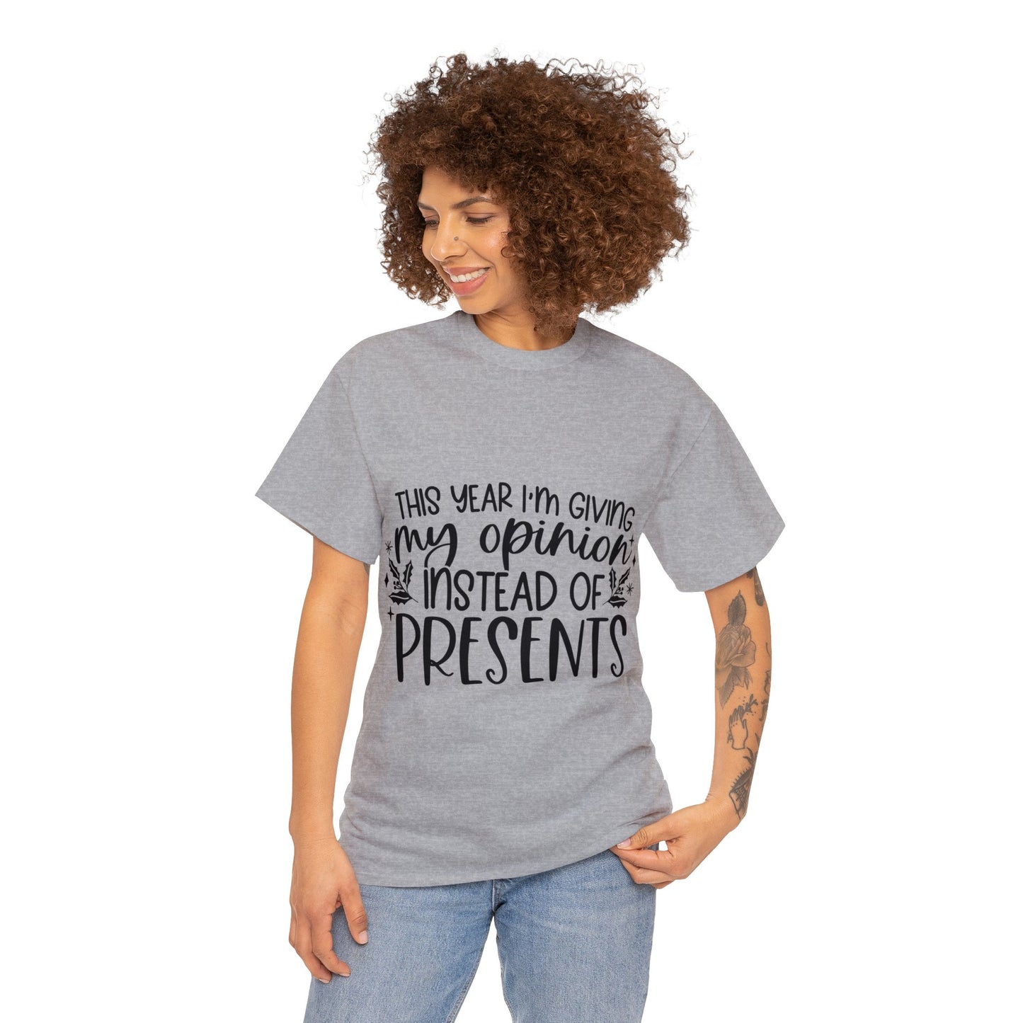 Opinion Instead of Presents Unisex Heavy Cotton Tee