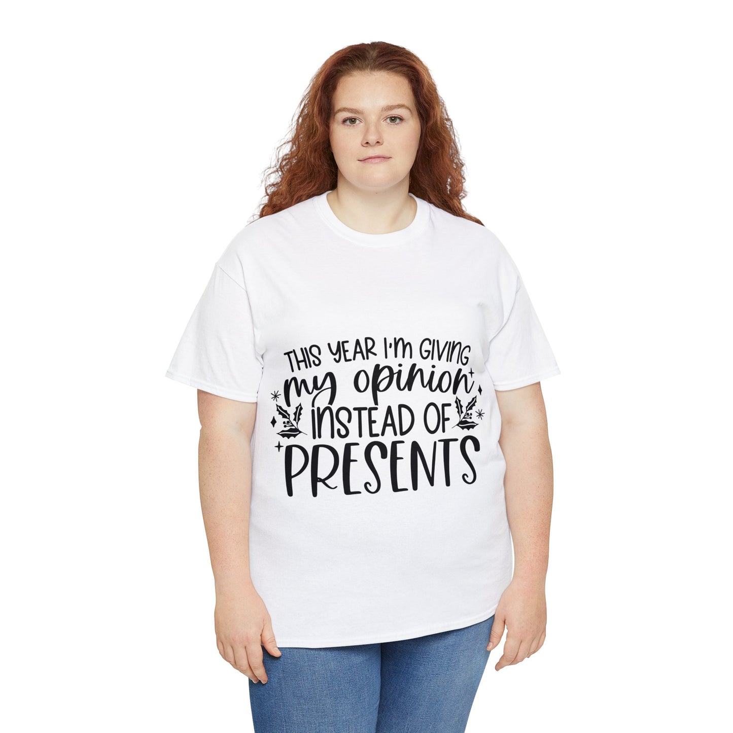 Opinion Instead of Presents Unisex Heavy Cotton Tee