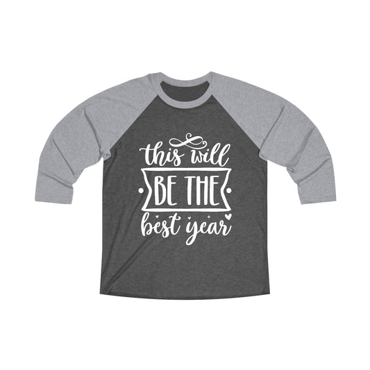 The Best Year Unisex Tri-Blend 3\4 Raglan Tee