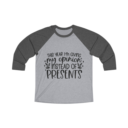 Opinion Instead of Presents Unisex Tri-Blend 3\4 Raglan Tee