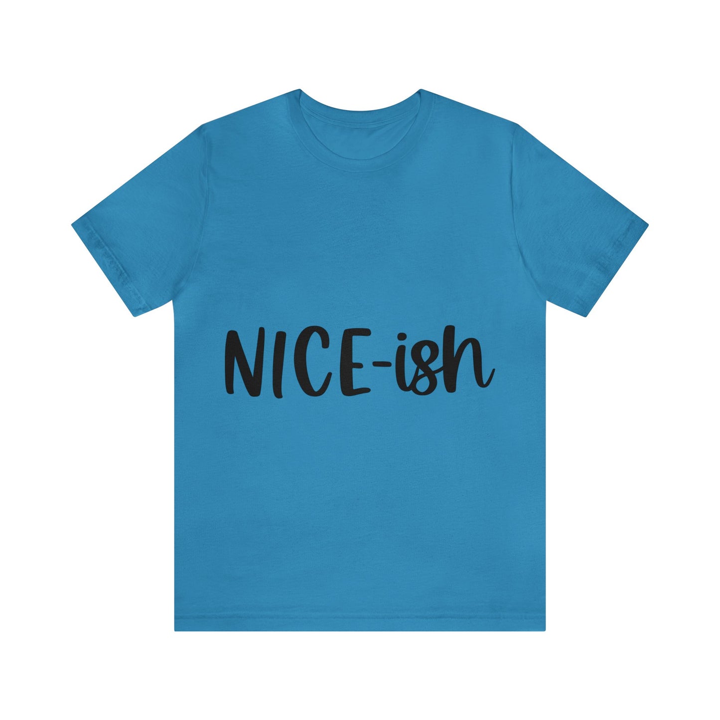 Nice-ish Unisex Jersey Short Sleeve Tee