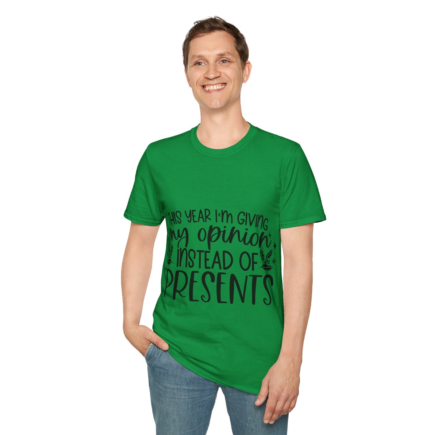 Opinion Instead of Presents Unisex Softstyle T-Shirt