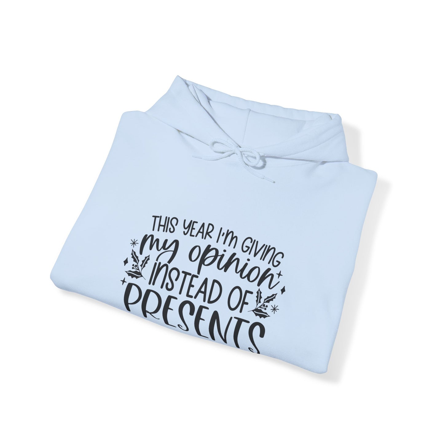 Opinion Instead of Presents Unisex Heavy Blend™ Hooded Sweatshirt