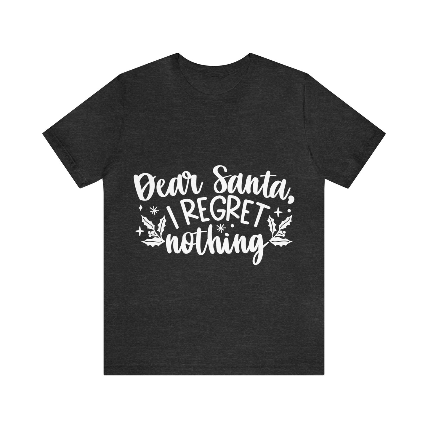 Regret Nothing Unisex Jersey Short Sleeve Tee