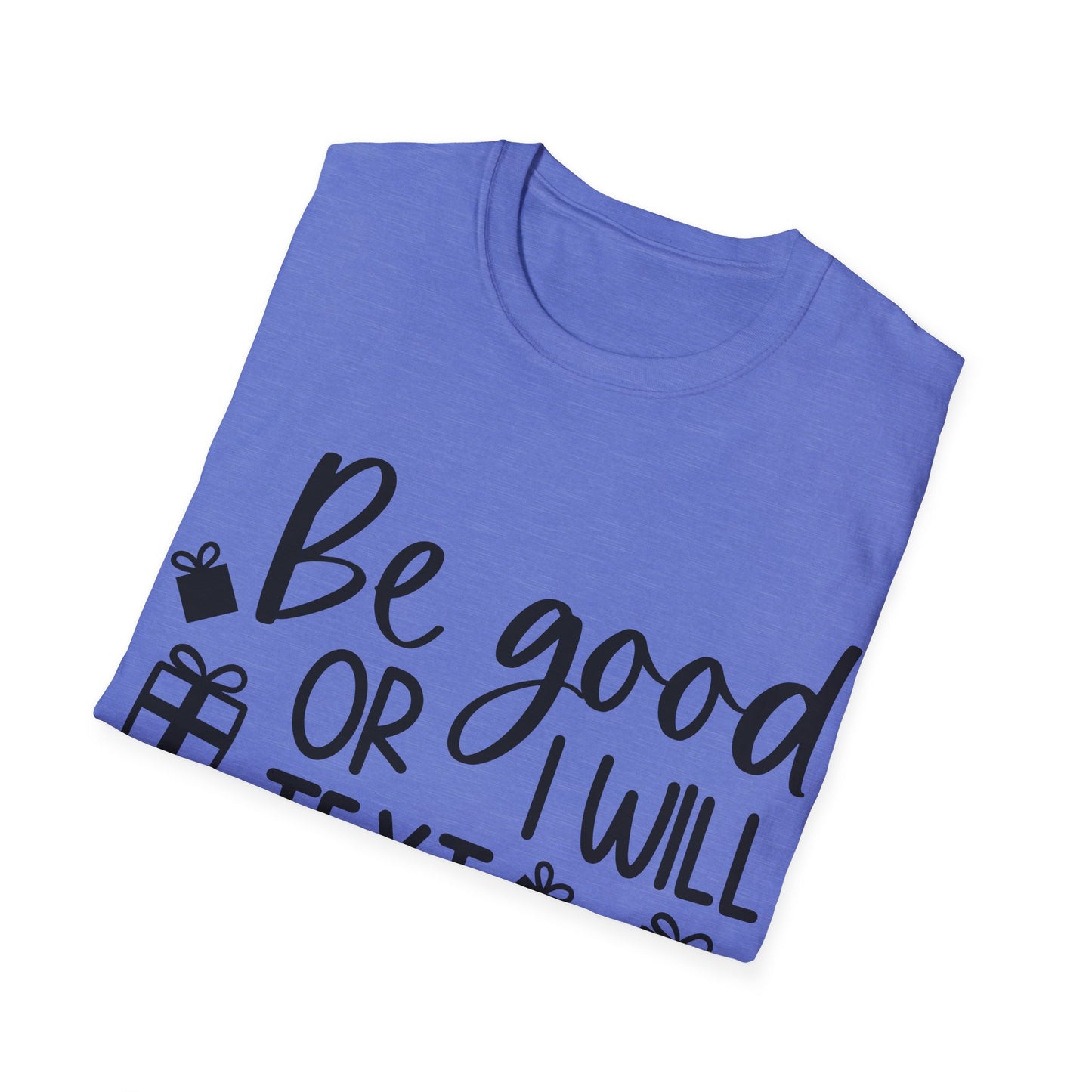 Be Good Unisex Softstyle T-Shirt