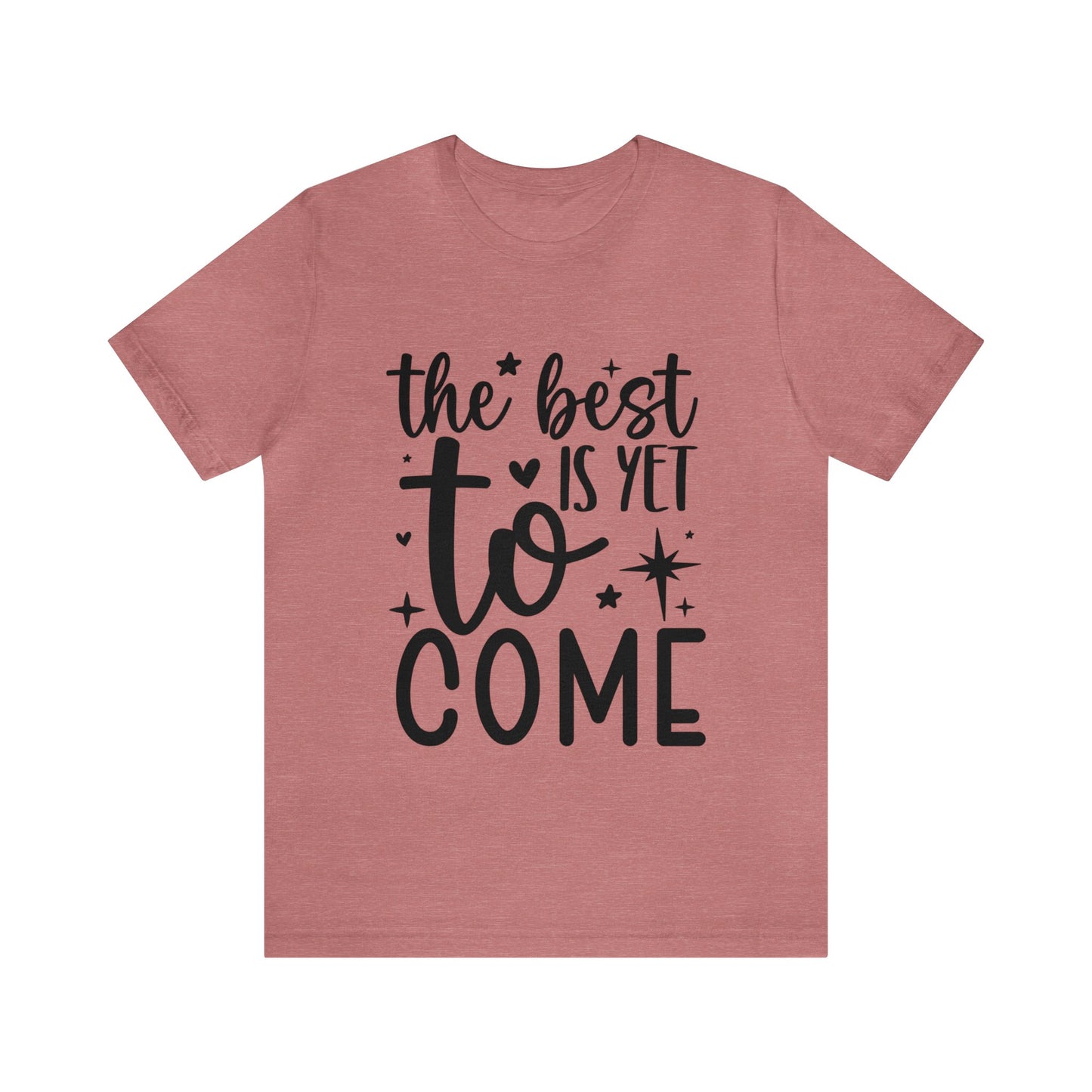 Best Yet to Come Unisex Jersey Short Sleeve Tee