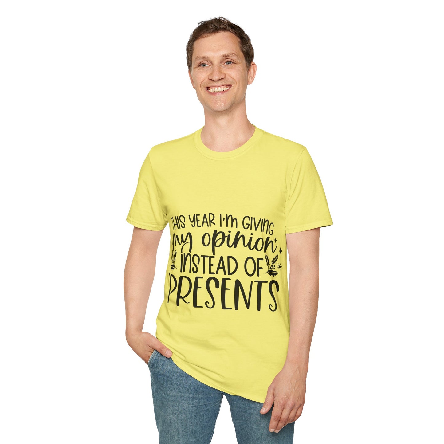 Opinion Instead of Presents Unisex Softstyle T-Shirt