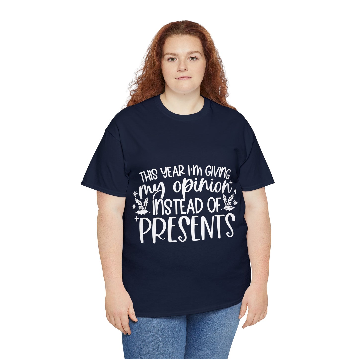 Opinion Instead of Presents Unisex Heavy Cotton Tee