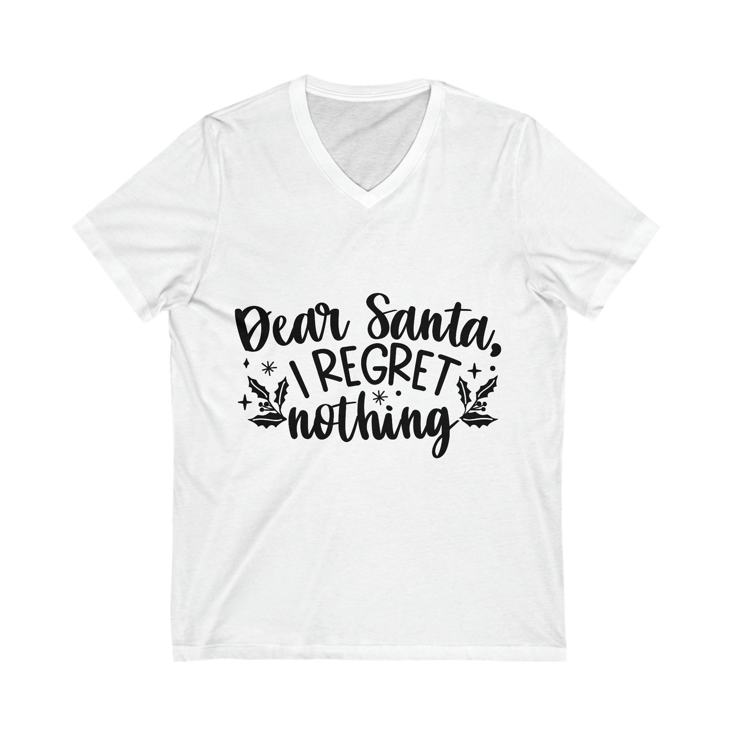 Regret Nothing Unisex Jersey Short Sleeve V-Neck Tee