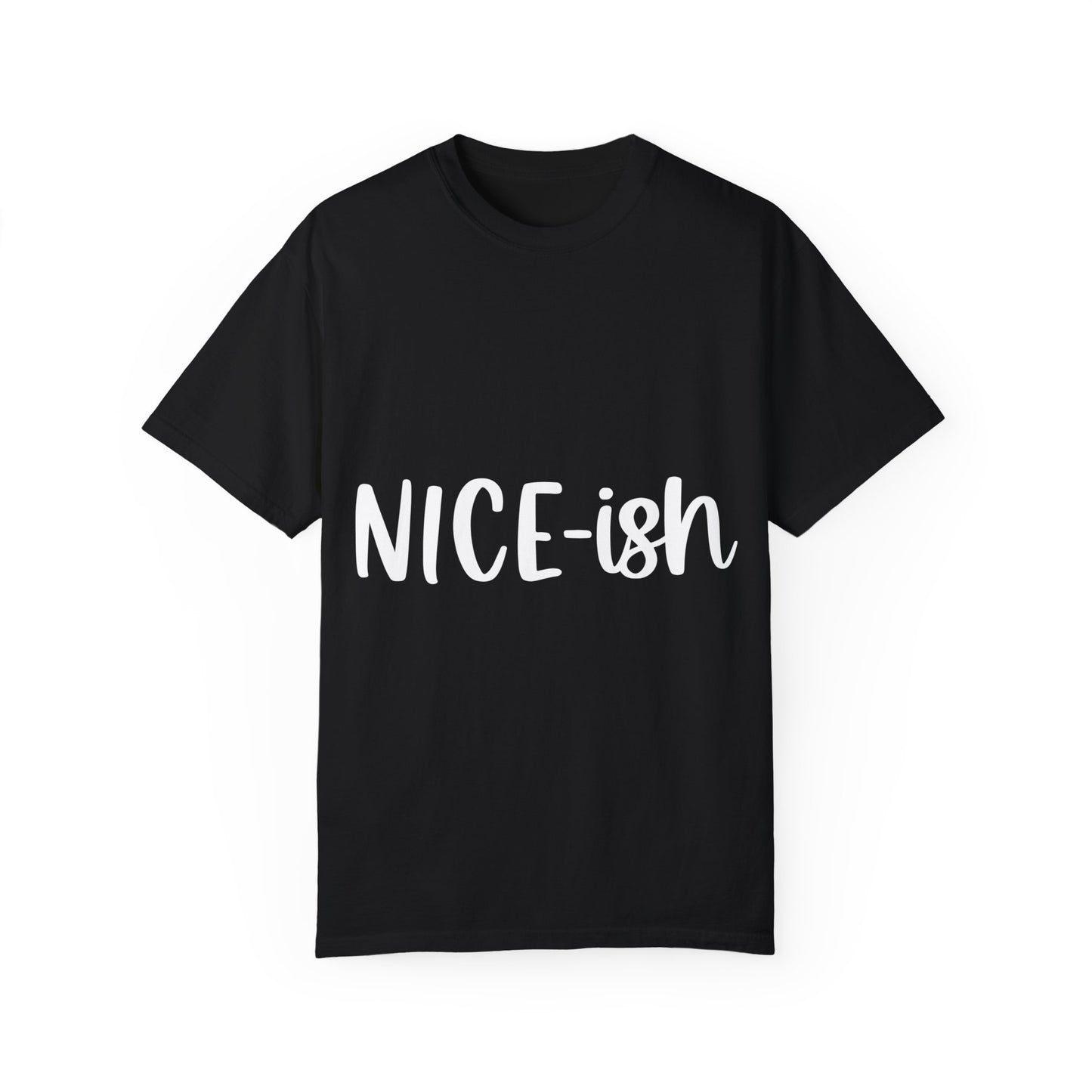 Nice-ish Unisex Garment-Dyed T-shirt